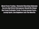 Read About Forex Trading : Revealed Shocking Unknown Secrets And Weird Outrageous Should Be