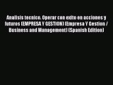 Read Analisis tecnico. Operar con exito en acciones y futuros (EMPRESA Y GESTION) (Empresa