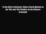 Read To Get Rich is Glorious!: China's Stock Markets in the '80s and '90s (Studies on the Chinese