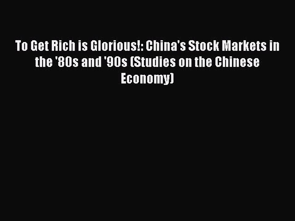 Read To Get Rich is Glorious!: China's Stock Markets in the '80s and '90s (Studies on the Chinese