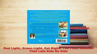 Read  Red Light Green Light Eat Right The Food Solution That Lets Kids Be Kids Ebook Online