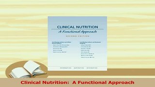 Read  Clinical Nutrition  A Functional Approach Ebook Free