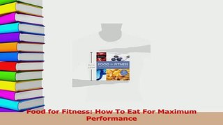 Read  Food for Fitness How To Eat For Maximum Performance Ebook Free