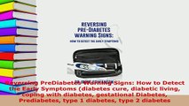 Download  Reversing PreDiabetes Warning Signs How to Detect the Early Symptoms diabetes cure Download Full Ebook