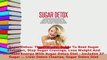 PDF  Sugar Detox The Ultimate Guide To Beat Sugar Addiction Stop Sugar Cravings Lose Weight Read Full Ebook