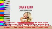 PDF  Sugar Detox The Ultimate Guide To Beat Sugar Addiction Stop Sugar Cravings Lose Weight Read Full Ebook