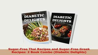 PDF  SugarFree Thai Recipes and SugarFree Greek Recipes 2 Book Combo Diabetic Delights PDF Online