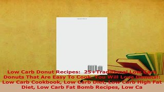 Download  Low Carb Donut Recipes  25Traditional Low Carb Donuts That Are Easy To Cook You Will PDF Full Ebook
