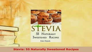 PDF  Stevia 55 Naturally Sweetened Recipes PDF Full Ebook