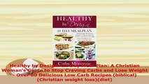 Download  Healthy by Design 21 Day Meal Plan A Christian Womans Guide to Stop Craving Carbs and PDF Online