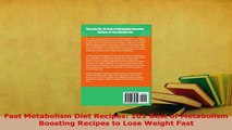 Download  Fast Metabolism Diet Recipes 101 Best of Metabolism Boosting Recipes to Lose Weight Fast PDF Full Ebook