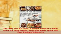 Download  INSTANT POT RECIPES A Simple Pressure Cooker Guide for Busy People  Delicious Meals Download Full Ebook