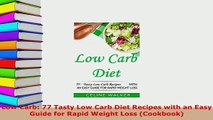 PDF  Low Carb 77 Tasty Low Carb Diet Recipes with an Easy Guide for Rapid Weight Loss Read Online