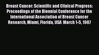Read Breast Cancer: Scientific and Clinical Progress: Proceedings of the Biennial Conference