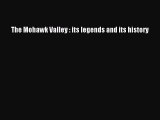 [Download] The Mohawk Valley : its legends and its history  Full EBook