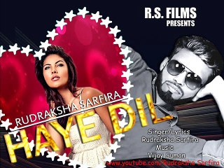 HAYE DIL / RUDRAKSHA SARFIRA/ RUDRAKSHA ENTERTAINMENT
