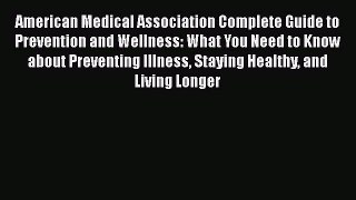 Read American Medical Association Complete Guide to Prevention and Wellness: What You Need