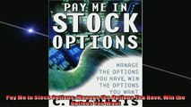 READ book  Pay Me in Stock Options Manage the Options You Have Win the Options You Want  FREE BOOOK ONLINE