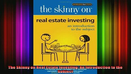 FREE DOWNLOAD  The Skinny on Real Estate Investing An Introduction to the Subject READ ONLINE