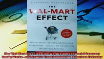 Free book  The WalMart Effect How the Worlds Most Powerful Company Really Worksand HowIts