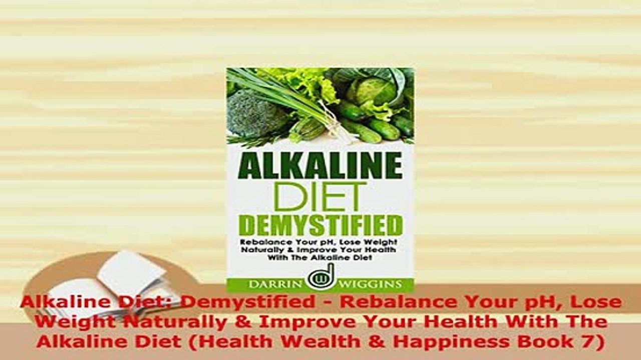 PDF  Alkaline Diet Demystified  Rebalance Your pH Lose Weight Naturally  Improve Your Health Download Full Ebook