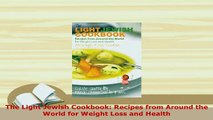 PDF  The Light Jewish Cookbook Recipes from Around the World for Weight Loss and Health PDF Online