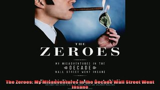 One of the best  The Zeroes My Misadventures in the Decade Wall Street Went Insane