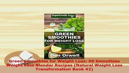 Download  Green Smoothies for Weight Loss 50 Smoothies Weight Loss Blender Recipes Natural Weight Download Full Ebook