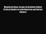 [PDF] Misplaced Ideas: Essays on Brazilian Culture (Critical Studies in Latin American and