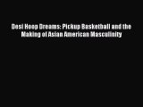[PDF] Desi Hoop Dreams: Pickup Basketball and the Making of Asian American Masculinity  Full