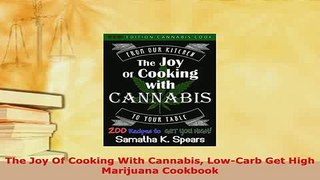 PDF  The Joy Of Cooking With Cannabis LowCarb Get High Marijuana Cookbook Download Online