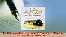 Download  La dieta mediterranea italiana Teoria e pratica per vivere 100 anni Sapere Download Online