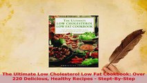 PDF  The Ultimate Low Cholesterol Low Fat Cookbook Over 220 Delicious Healthy Recipes  Download Full Ebook