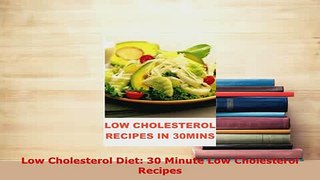 PDF  Low Cholesterol Diet 30 Minute Low Cholesterol Recipes PDF Full Ebook