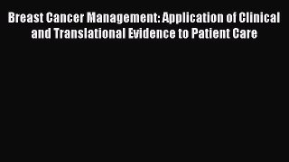 Read Breast Cancer Management: Application of Clinical and Translational Evidence to Patient