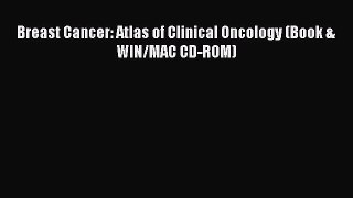 Download Breast Cancer: Atlas of Clinical Oncology (Book & WIN/MAC CD-ROM) Ebook Online