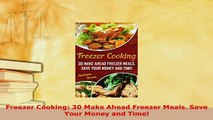 PDF  Freezer Cooking 30 Make Ahead Freezer Meals Save Your Money and Time Read Online