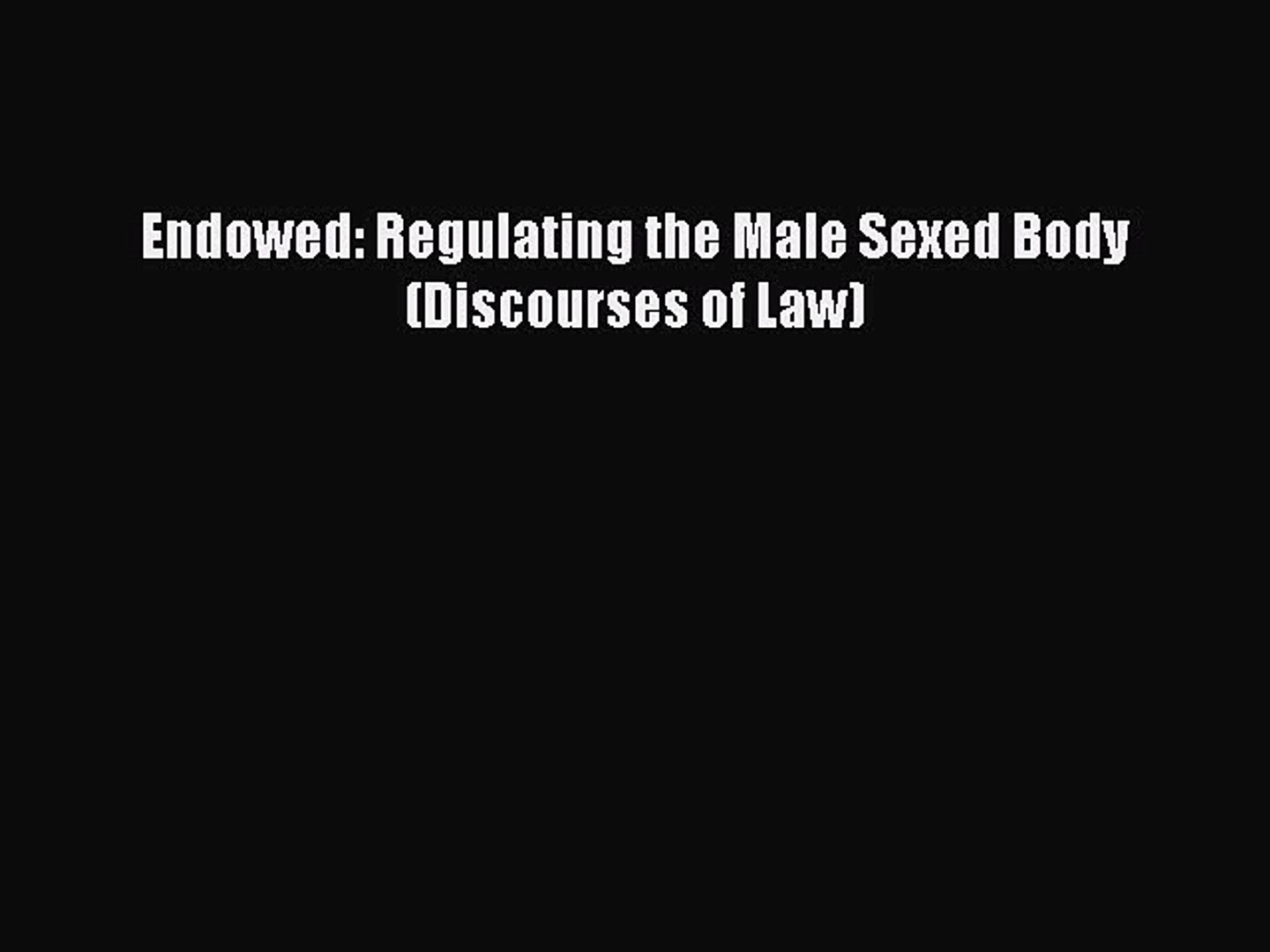 Pdf Endowed Regulating The Male Sexed Body Discourses Of Law Free Books - 