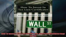 READ book  How To Invest In Tax Lien Certificates Americas Wealthiest Kept Secret  FREE BOOOK ONLINE