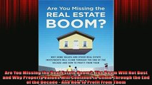 READ book  Are You Missing the Real Estate Boom The Boom Will Not Bust and Why Property Values Will  FREE BOOOK ONLINE
