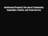 Read Intellectual Property: The Law of Trademarks Copyrights Patents and Trade Secrets Ebook