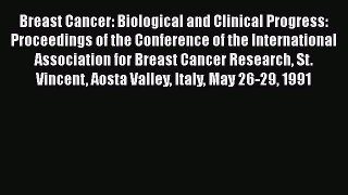 Read Breast Cancer: Biological and Clinical Progress: Proceedings of the Conference of the