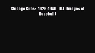 Read Chicago Cubs:   1926-1940   (IL)  (Images of Baseball) Ebook Free