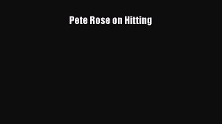 Download Pete Rose on Hitting Ebook Free