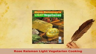 PDF  Rose Reisman Light Vegetarian Cooking Read Online