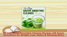 PDF  10Day Green Smoothie Cleanse Recipes 50 Green Smoothies for Weight Loss Detox  Glowing PDF Online