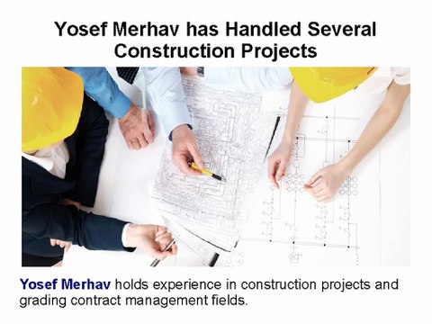 Yosef Merhav has Handled Several Construction Projects