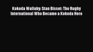 Read Kokoda Wallaby: Stan Bisset: The Rugby International Who Became a Kokoda Hero Ebook Free