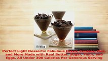 Download  Perfect Light Desserts Fabulous Cakes Cookies Pies and More Made with Real Butter Sugar Download Online