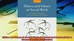 Enjoyed read  Ethics and Values in Social Work An Integrated Approach for a Comprehensive Curriculum